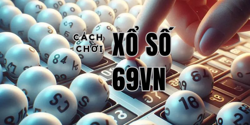 Một số quy định về chơi xổ số dành cho hội viên