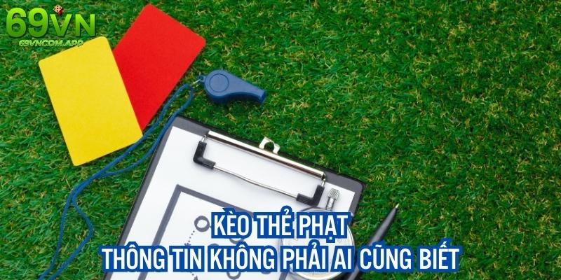 Kèo Thẻ Phạt - Tham Gia Cá Cược, Trúng Lớn Cùng 69VN