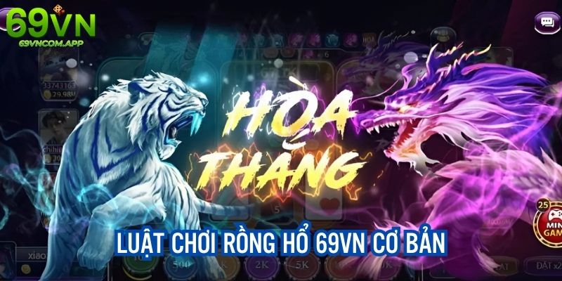 Luật đánh Dragon Tiger cơ bản tại 69VN Casino