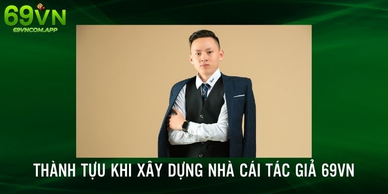 Thành tựu CEO 69VN Casino trong quá trình xây dựng nhà cái