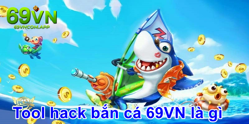 Đôi nét về tool hack game bắn cá